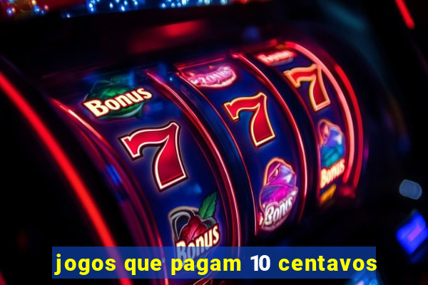 jogos que pagam 10 centavos